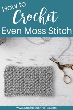 the crochet even moss stitch is shown with scissors and yarn in front of it