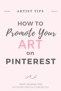 the words how to promote your art on pinterest in pink and black with an image