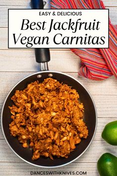 the best jackfruit vegan carnitas recipe in a skillet with limes