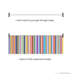 a colorful striped wallpaper with the words i don't want to just get through today