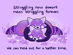 two raccoons hugging each other with the words, struggling now doesn't mean st