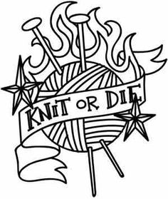 a black and white drawing of knitting needles with the words knit or die on it