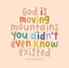 the words god is moving mountains you didn't even know excited