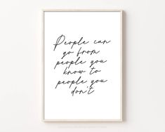 a black and white print with the words people can go from people to people you don't