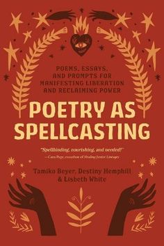 Poetry as Spellcasting: Poems, Essays, and Prompts for Manifesting Liberation and Reclaiming Power. Poetry as Spellcasting: Poems, Essays, and Prompts for Manifesting Liberation and Reclaiming Power Unread Books, Recommended Books To Read, Inspirational Books To Read, Top Books To Read, A New World, Top Books, Insurgent, Reading Material