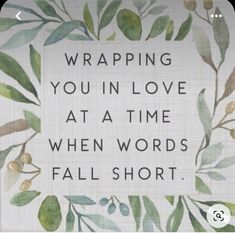 an image of a quote that says wrapping you in love at a time when words fall short