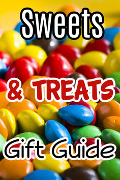 the words sweets and treats gift guide are in front of a pile of candy