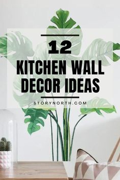 a kitchen wall decorated with green leaves and text that reads 12 kitchen wall decor ideas