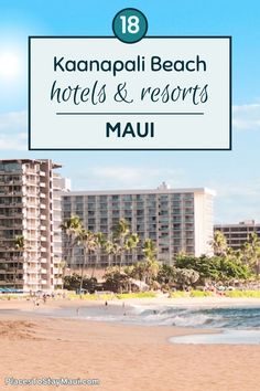 the beach and hotels in kaanapai with text overlay