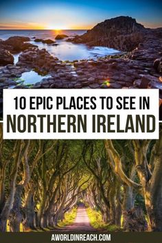 an image with the words 10 epic places to see in northern ireland on it's cover