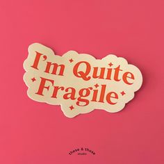 i'm quite fragile sticker on a pink background