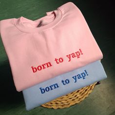 three shirts that say, born to yap and born to yap on them