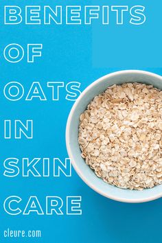 oats in a bowl with the words benefits of oats in skin care