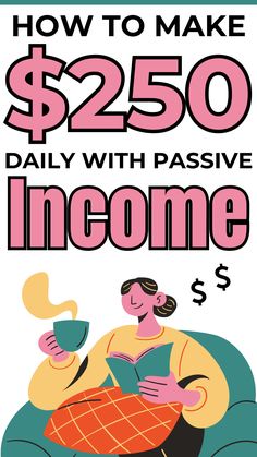 a woman sitting on a couch with the words how to make $ 250 daily with passive income