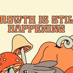 an image of a cartoon character with mushrooms on it's head and the words, growth is still happening