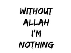 the words without allah i'm nothing written in black ink on a white background