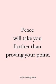 a pink background with the words peace will take you further than provincialg your point