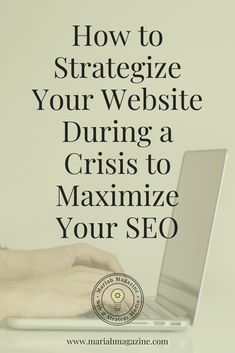 a person typing on a laptop with the words how to strate your website during a crisis to minimize your seo