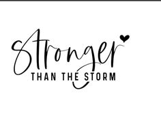 a black and white photo with the words, stronger than the storm