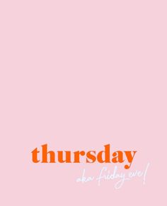 the words thursday are written in orange and pink on a light pink background