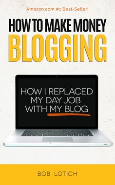 the cover of how to make money blogging by bob lotch, author of amazon