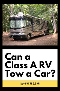 an rv parked in the woods with text that reads can a class a rv tow a car?