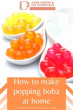 three bowls filled with gummy bears and the words how to make popping boba at home