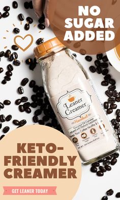 a bottle of keto - friendly creamer with coffee beans around it and the words, no sugar added