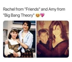 two women and one man are smiling at the camera, with text that reads rachel from friends and any from big bang theory