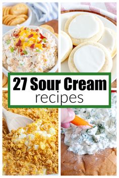 several different types of creams and dips with text overlay that reads 27 sour cream recipes