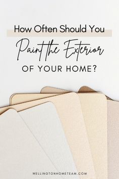 a pile of papers with the words how often should you paint the exterior of your home?