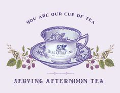 a tea cup and saucer with the words you are our cup of tea serving afternoon tea