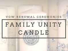 a candle with the words family unity candle in front of it and an image of a clock