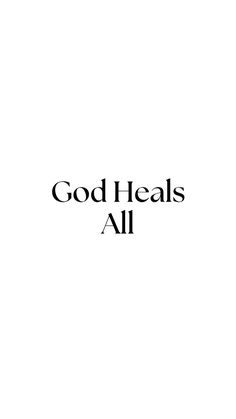 the words god heals all are black and white