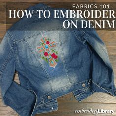 a denim jacket with embroidered flowers on it and the words how to embroider on denim