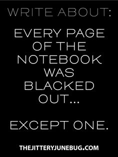 a black and white photo with the words write about every page of the notebook was blocked out except one