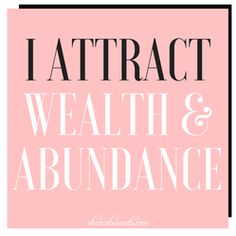 the words i attract, wealth and abundance are in white letters on a pink background