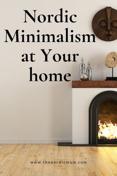 a living room with a fireplace and a sign that says nordic minimalism at your home