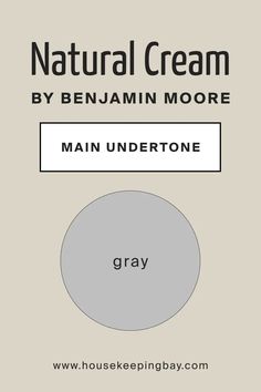 a gray and white photo with the words, natural cream by benjamin moore main undertone