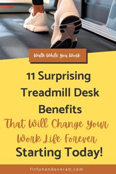 a woman's feet on a treadmill with the words 11 surprising treadmill desk benefits that will change your work life forever starting today