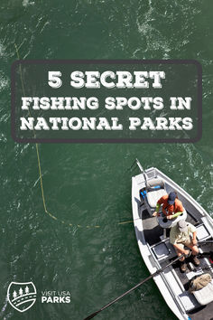 two men fishing in a small boat with the words 5 secret fishing spots in national parks