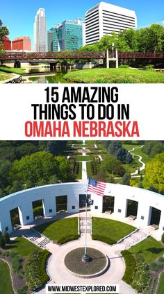 an aerial view of the city with text overlay that reads 15 amazing things to do in omaha, nebaska