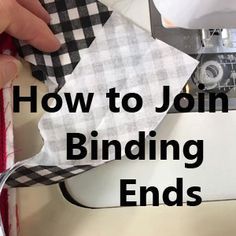 a person is sewing fabric on a sewing machine with the words how to join binding ends