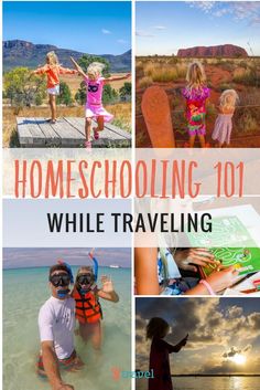 a collage of photos with the words homeschooling 101 while traveling in front of them