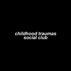 the words childhood tramas social club are in white on a dark black background