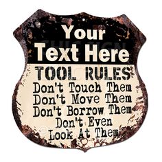 an old rusted sign that says, your text here too rules don't touch them