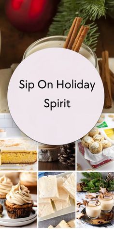 the words sip on holiday spirit surrounded by pictures of desserts, cookies and drinks