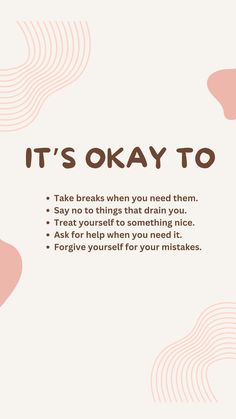 the words it's okay to take breaks when you need them