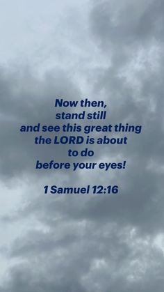 an image with the words, now then stand still and see this great thing the lord is about to do before your eyes