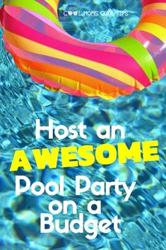 an inflatable pool float with the words host an awesome pool party on a budget